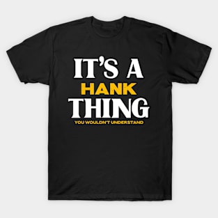 It's a Hank Thing You Wouldn't Understand T-Shirt